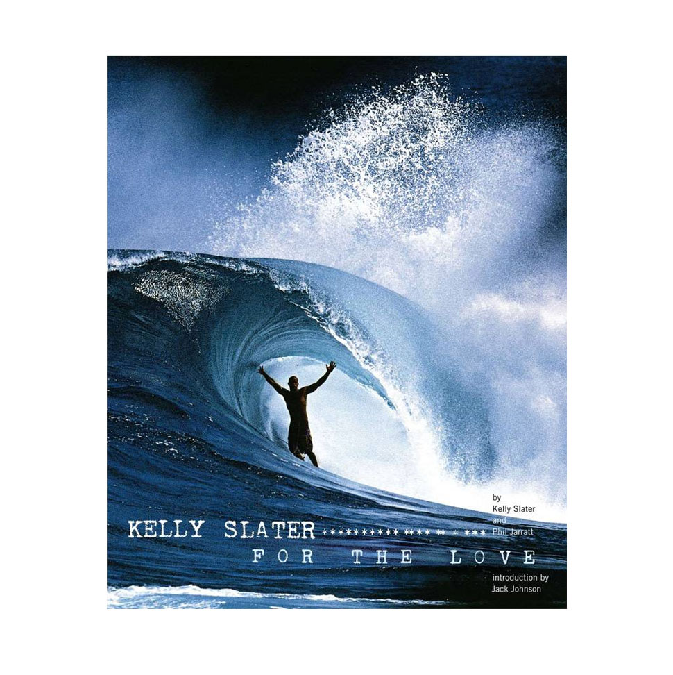 Kelly Slater: For the Love - 8 Surfing Books worth buying
